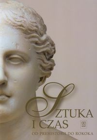 Sztuka i czas Od prehistorii do średniowiecza