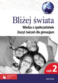 Bliżej świata Wiedza o społeczeństwie Zeszyt ćwiczeń Część 2