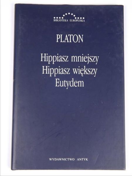 Platon - Hippiasz mniejszy. Hippiasz większy. Eutydem