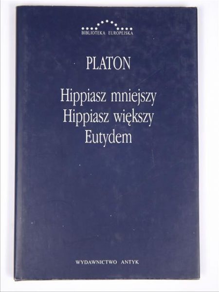 Platon - Hippiasz mniejszy. Hippiasz większy. Eutydem
