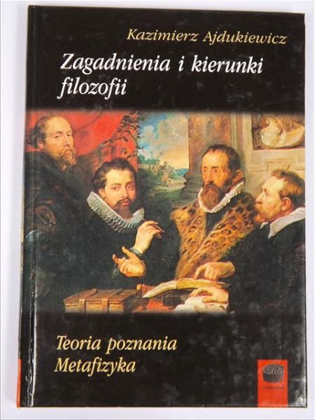 Ajdukiewicz Kazimierz  - Zagadnienia i kierunki filozofii