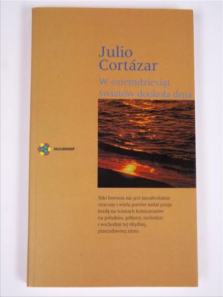 Cortazar Julio - W osiemdziesiąt światów dookoła dnia