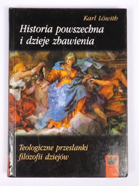 Lowith Karl - Historia powszechna i dzieje zbawienia