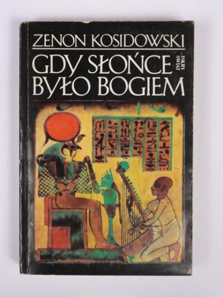 Kosidowski Zenon - Gdy słońce było bogiem