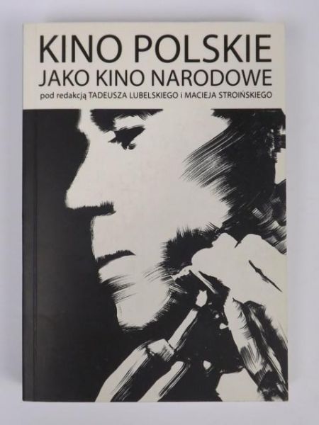 Lubelski Tadeusza, Stroiński Maciej (red.) - Kino polskie jako kino narodowe