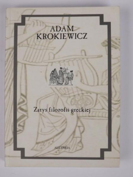 Krokiewicz Adam - Zarys filozofii greckiej, t.I
