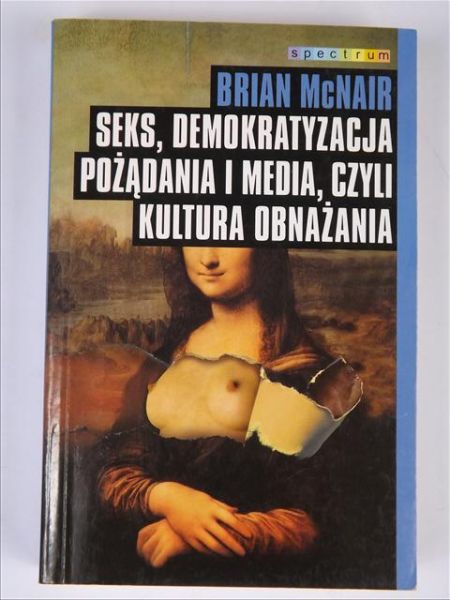 Seks, demokratyzacja pożadania i media, czyli kultura obnażania