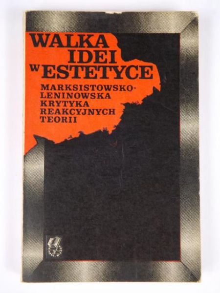 Walka idei w estetyce: Marksistowsko-leninowska krytyka reakcyjnych teorii