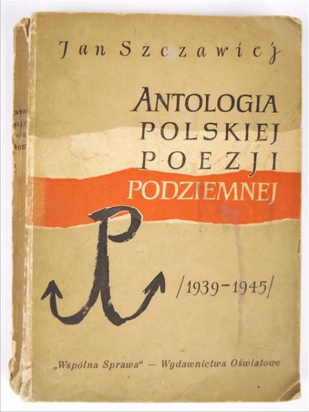 Antologia polskiej poezji podziemnej 1939 -1945