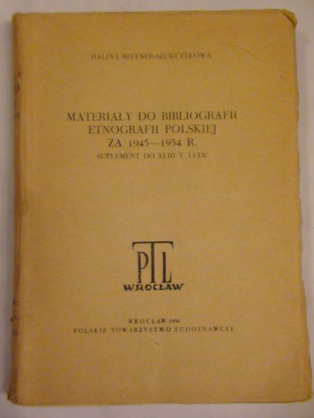 Bittner-Szewczykowa Halina - Materiały do Bibliografii Etnografii Polskiej za 1945-1954 r.