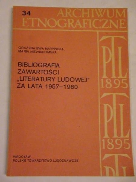 Karpińska Grażyna E., Niewiadomska Maria - Bibliografia zawartości "Literatury ludowej" za lata 1957-1980