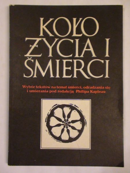 Kapleau Philip - Koło życia i śmierci
