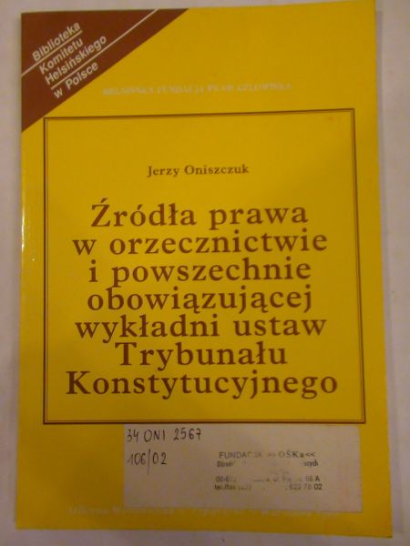Źródła prawa w orzecznictwie i powszechnie obowiązującej wykładni ustaw Trybunału Konstytucyjnego