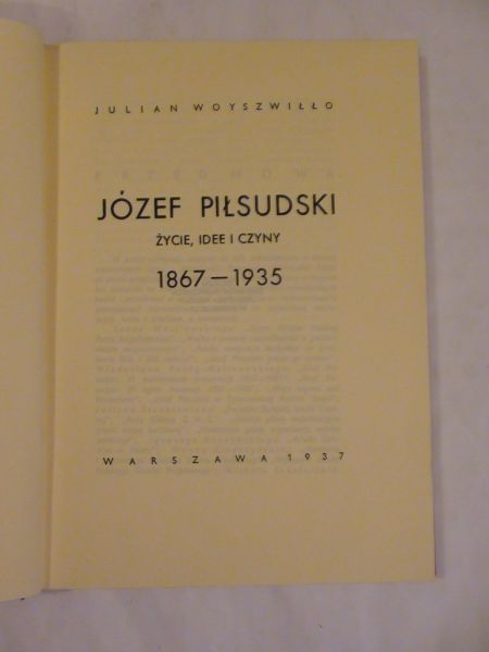 Józef Piłsudski. Życie, idee, czyny 1867- 1935
