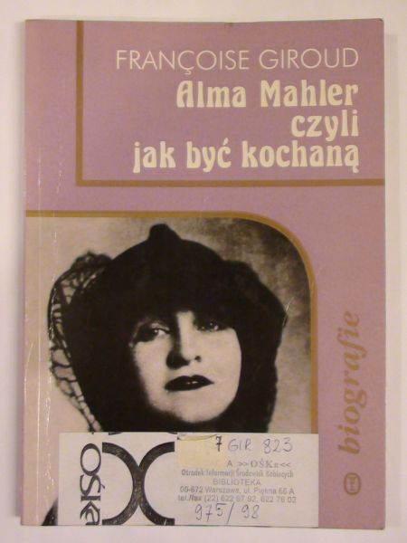 Giroud Francoise - Alma Mahler czyli jak być kochaną