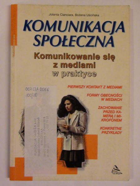 Cianciara Jolanta, Uścińska Bożena - Komunikacja społeczna komunikowanie się z mediami w praktyce