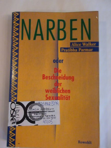 Walker A.,  P. - Narben oder die Beschneidung der weiblichen Sexualitat