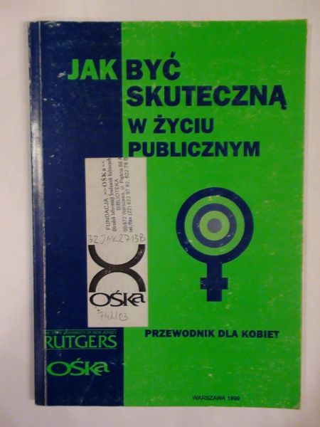 Zakrzewska A.,    - Jak być skuteczną w życiu publicznym.
