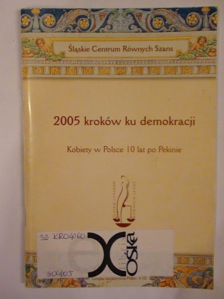 2005 kroków ku demokracji. Kobiety w Polsce 10 lat po Pekinie.