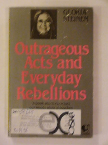 Steinem Gloria - Outrageous Acts nd everyday rebelions