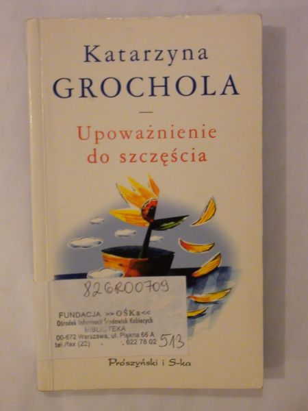 Grochola Katarzyna - Upoważnienie do szczęścia