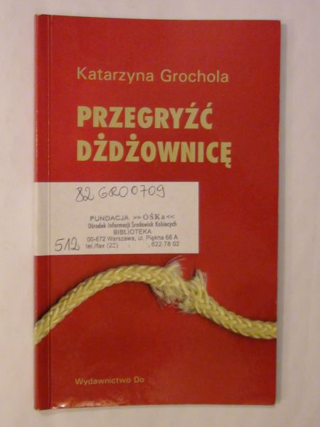 Grochola Katarzyna - Przegryźć dżdżownicę