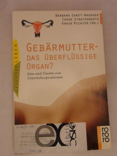 Gebarmutter das uberflussige organ?