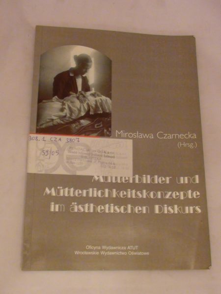 Mutterbilder und Mutterlichkeitskonzepte im asthetischen Diskurs