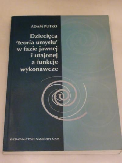 Dziecięca "teoria umysłu" w fazie jawnej i utajonej a funkcje wykonawcze