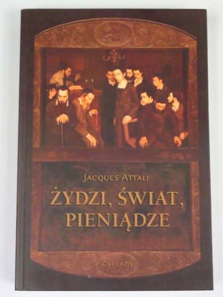 Attali Jacques - Żydzi, świat, pieniądze