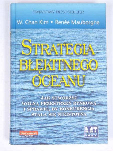Kim Chan W. Mauborgne Renee - Strategia błękitnego oceanu