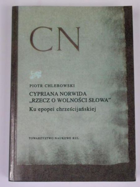 Cypriana Norwida "rzecz o wolności słowa" : ku epopei chrześcijańskiej