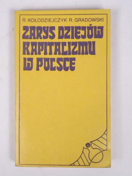 Kołodziejczyk R. Gradowski R. - Zarys dziejów kapitalizmu w Polsce