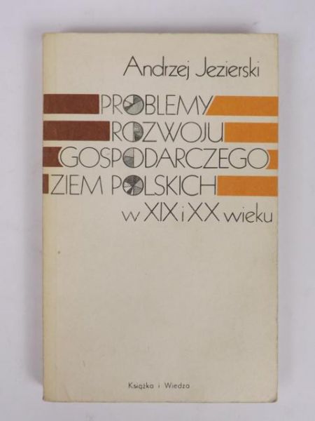 Problemy rozwoju gospodarczego ziem polskich w XIX i XX wieku