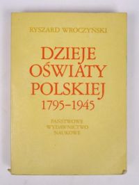 Dzieje oświaty polskiej 1795-1945