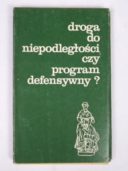 Kizwalter T. Skowronek J. (red.) - Droga do niepodległości czy program defensywny?