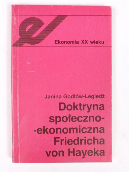 Godłów-Legiędź Janina - Doktryna społeczno-ekonomiczna Friedricha von Hayeka