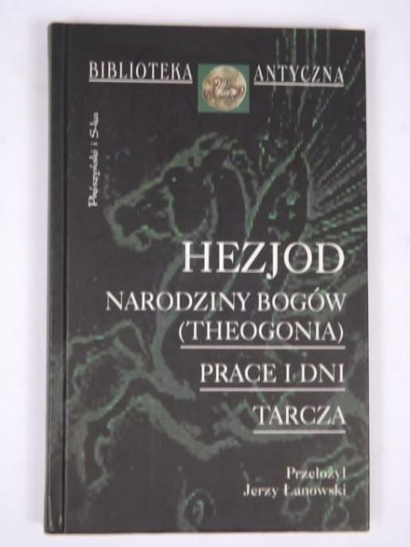 Hejod   - Narodiny bogów (Theogonia). Prace i dni. Tarca