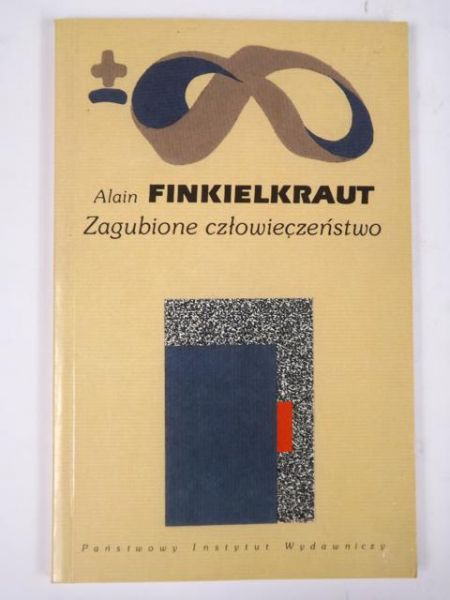 Finkielkraut Alain - Zagubione człowieczeństwo