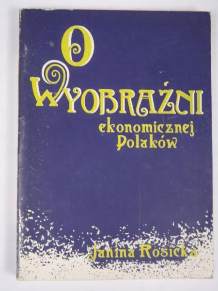 Rosicka Janina - O wyobraźni ekonomicznej Polaków