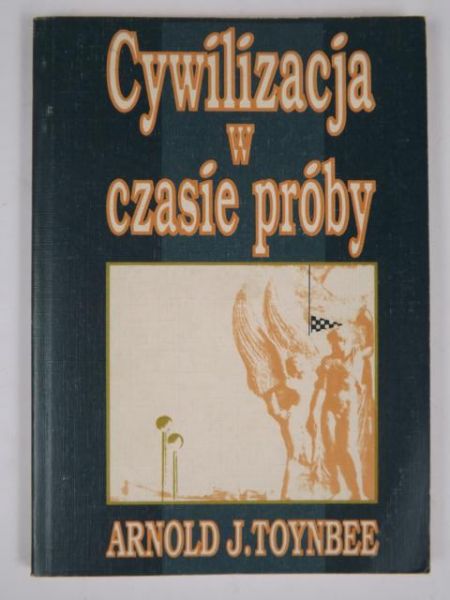 Toynbee Arnold J.  - Cywilizacja w czasie próby