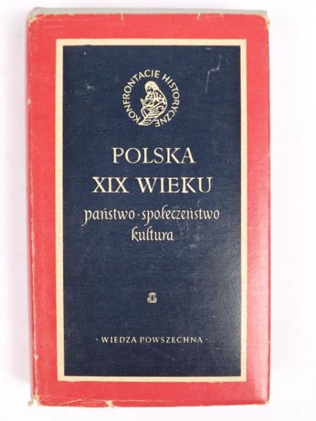 Polska XIX wieku.Państwo, społeczeństwo, kultura.
