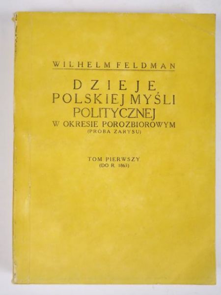 Dzieje Polskiej myśli politycznej w okresie porozbiorowym  (próba zarysu)