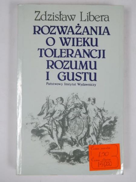 Libera Zdzisław - Rozważania o wieku tolerancji rozumu i gustu