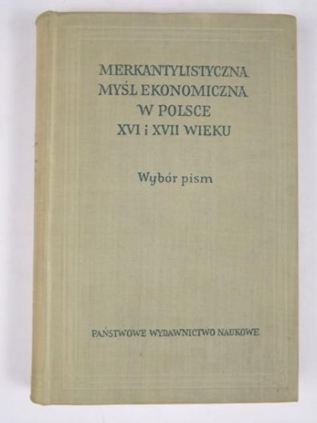 Merkantylistyczna myśl ekonomiczna w Polsce XVI i XVII wieku