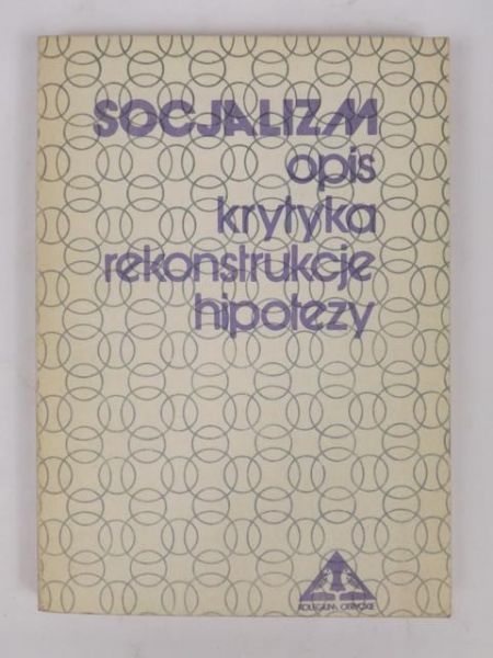 Marciniak Włodzimierz (opr.) - Socjalizm. Opis, krytyka, rekonstrukcje, hipotezy.