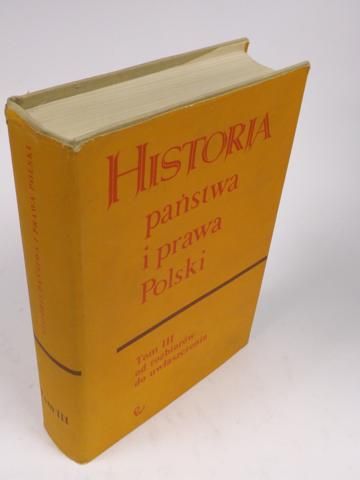 Bardach Juliusz (red.) - Historia państwa i prawa Polski, t. III