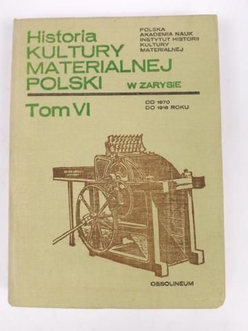 Historia kultury materialnej Polski w zarysie. T. VI