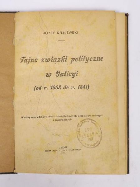 Tajne związki polityczne w Galicyi ( od r. 1833 - 1841), 1903 r.