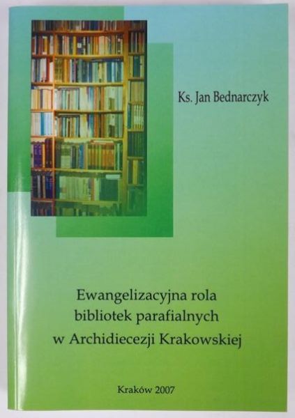 Ewangelizacyjna rola bibliotek parafialnych w Archidiecezji Krakowskiej
